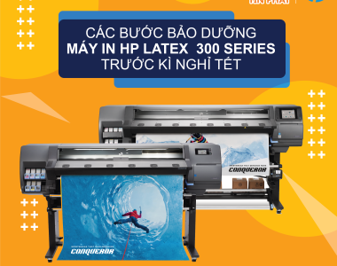 Các bước bảo dưỡng chuẩn máy in HP Latex 300 Series trước kì nghỉ tết