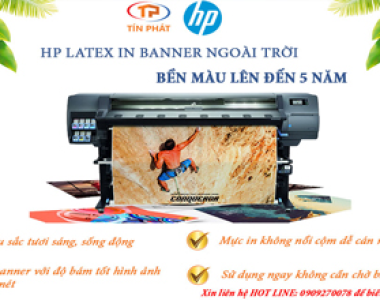 Máy in HP Latex chuyên in banner chất lượng tuyệt hảo.